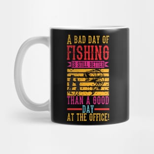 A Bad Fishing is Still Better Than a Good Day at the Office Mug